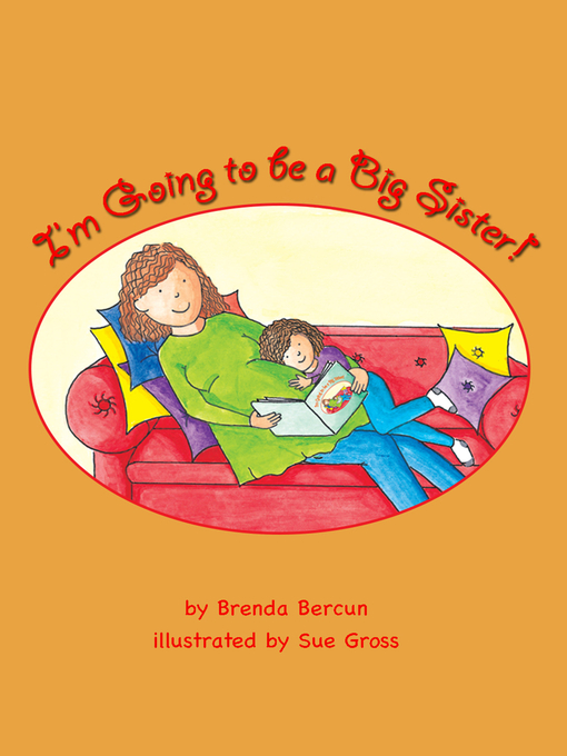 Title details for I'm Going to Be a Big Sister! by Brenda Bercun - Available